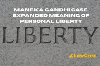 Maneka Gandhi Case: Expanded Meaning of Personal Liberty