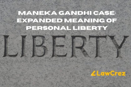 Maneka Gandhi Case: Expanded Meaning of Personal Liberty