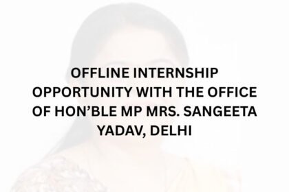 Offline Internship Opportunity with the Office of Hon’ble MP Mrs. Sangeeta Yadav